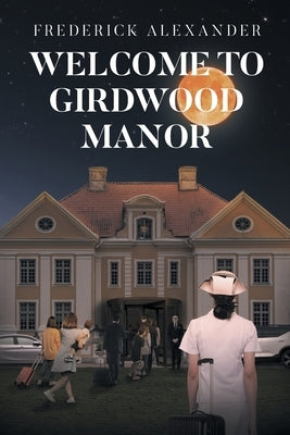 Welcome to Girdwood Manor by Alexander, Frederick