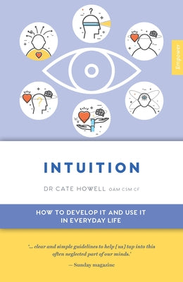 Intuition: How to Develop It and Use It in Everyday Life by Howell, Cate