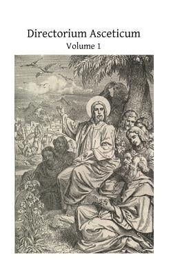 Directorium Asceticum: Guide to the Spiritual Life by Hermenegild Tosf, Brother