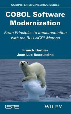 COBOL Software Modernization: From Principles to Implementation with the Blu Age Method by Barbier, Franck