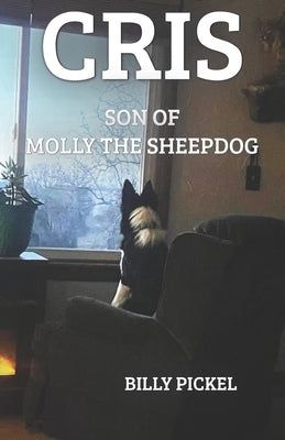 Cris...Son of Molly the Sheepdog by Pickel, Billy Edward