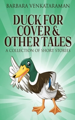Duck For Cover & Other Tales: A Collection Of Short Stories by Venkataraman, Barbara