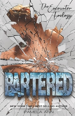 Bartered (The Encounter Trilogy) by Ann, Pamela