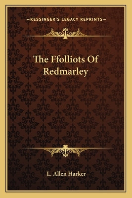 The Ffolliots Of Redmarley by Harker, L. Allen