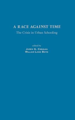A Race Against Time: The Crisis in Urban Schooling by Cibulka, James G.
