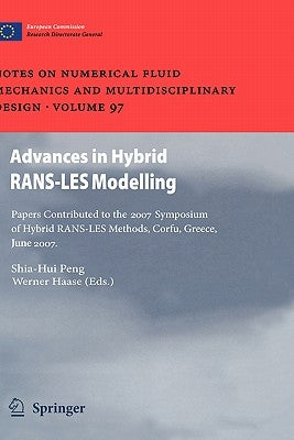 Advances in Hybrid Rans-Les Modelling: Papers Contributed to the 2007 Symposium of Hybrid Rans-Les Methods, Corfu, Greece, 17-18 June 2007 by Peng, Shia-Hui