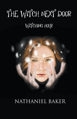 The Witch Next Door by Baker, Nathaniel