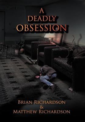 A Deadly Obsession by Richardson, Brian