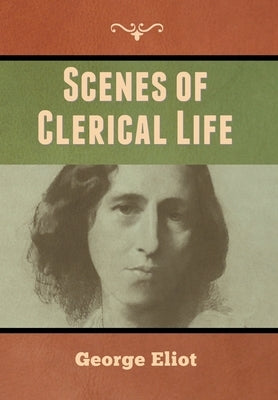 Scenes of Clerical Life by Eliot, George