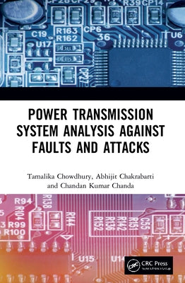 Power Transmission System Analysis Against Faults and Attacks by Chowdhury, Tamalika