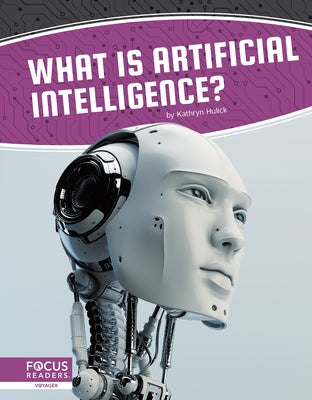 What Is Artificial Intelligence? by Hulick, Kathryn
