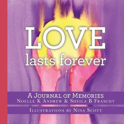 Love Lasts Forever by Frascht, Sheila B.