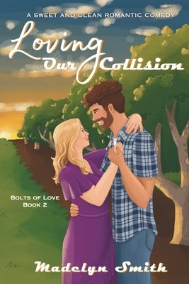 Loving Our Collision: A Sweet and Clean Romantic Comedy by Smith, Madelyn