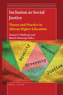 Inclusion as Social Justice: Theory and Practice in African Higher Education by Ndofirepi, Amasa P.