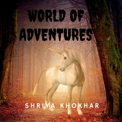 World of Adventures by Khokhar, Shriya
