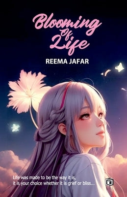 Blooming of Life poems by Reema Jafar by Jafar, Reema