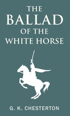 The Ballad of the White Horse by Chesterton, G. K.