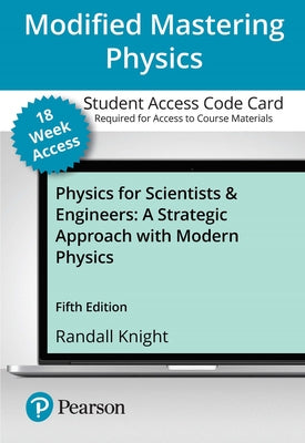 Modified Mastering Physics with Pearson Etext -- Access Card -- For Physics for Scientists and Engineers: A Strategic Approach with Modern Physics 18 by Knight, Randall