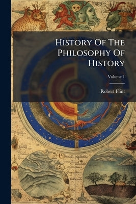 History Of The Philosophy Of History by Flint, Robert