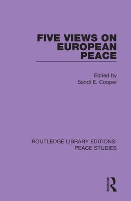 Five Views on European Peace by Cooper, Sandi E.