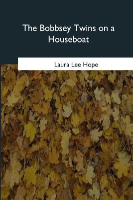 The Bobbsey Twins on a Houseboat by Hope, Laura Lee