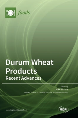 Durum Wheat Products: Recent Advances by Sissons, Mike