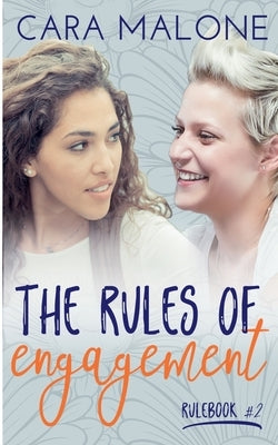 The Rules of Engagement: A Lesbian Romance by Malone, Cara