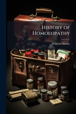 History of Homoeopathy by Ameke, Wilhelm