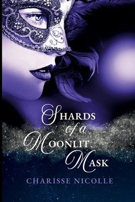 Shards of a Moonlit Mask by Nicolle, Charisse