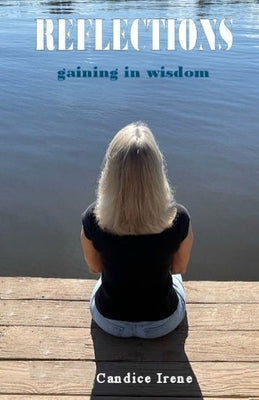 Reflections: Gaining in Wisdom by Irene, Candice