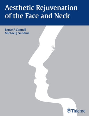 Aesthetic Rejuvenation of the Face and Neck by Connell, Bruce