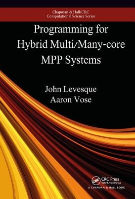 Programming for Hybrid Multi/Manycore Mpp Systems by Levesque, John