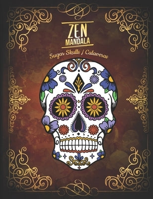 Zen Mandala: Calaveras / Sugar Skulls Anti-Stress Coloring Book 3 levels of difficulty 30 Mandalas of skulls decorated 8.5 x 11 by Editions, Mandalanimal