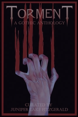 Torment: A Gothic Anthology by Fitzgerald, Juniper Lake