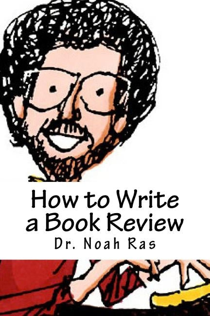 How to Write a Book Review: 2015 Study Guide by Ras, Noah