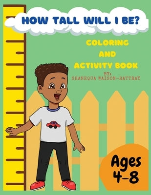 How Tall Will I Be? Coloring and Activity Book by Waison-Rattray, Shanequa