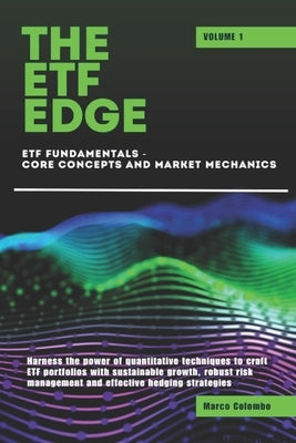 ETF Fundamentals - Core Concepts and Market Mechanics (The ETF Edge Vol.1) by Colombo, Marco