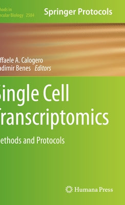 Single Cell Transcriptomics: Methods and Protocols by Calogero, Raffaele A.
