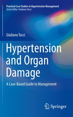 Hypertension and Organ Damage: A Case-Based Guide to Management by Tocci, Giuliano