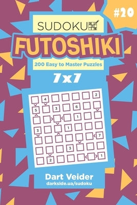 Sudoku Futoshiki - 200 Easy to Master Puzzles 7x7 (Volume 20) by Veider, Dart