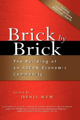 Brick by Brick: The Building of an ASEAN Economic Community by Wei-Yen, Denis Hew