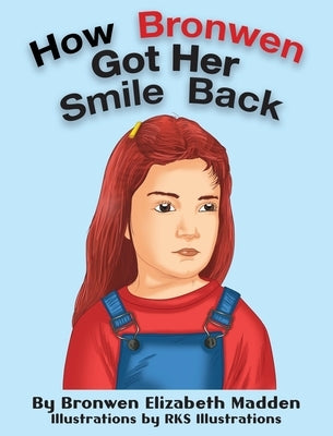 How Bronwen Got Her Smile Back by Madden, Bronwen Elizabeth