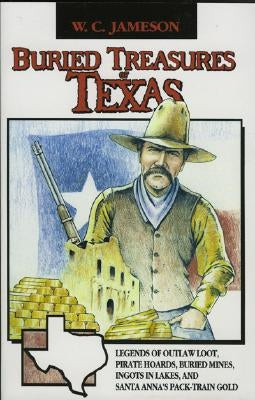 Buried Treasures of Texas by Jameson, W. C.