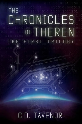 The Chronicles of Theren: The First Trilogy by Tavenor, C. D.