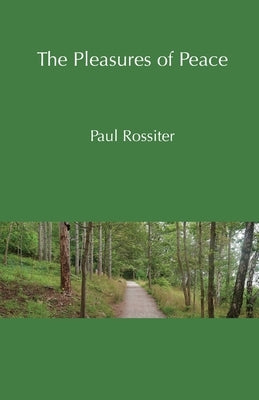 The Pleasures of Peace by Rossiter, Paul