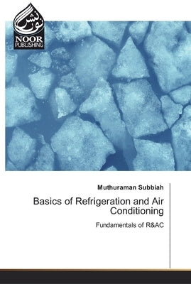 Basics of Refrigeration and Air Conditioning by Subbiah, Muthuraman
