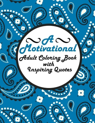 A Motivational Adult Coloring Book with Inspiring Quotes: Motivational Anti-Stress Coloring Book by Buzick, Antonia