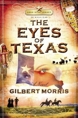 The Eyes of Texas: Lone Star Legacy, Book 3 by Morris, Gilbert