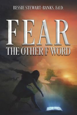 Fear the Other F Word by Stewart-Banks Ed D., Bessie