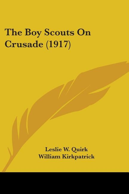The Boy Scouts On Crusade (1917) by Quirk, Leslie W.